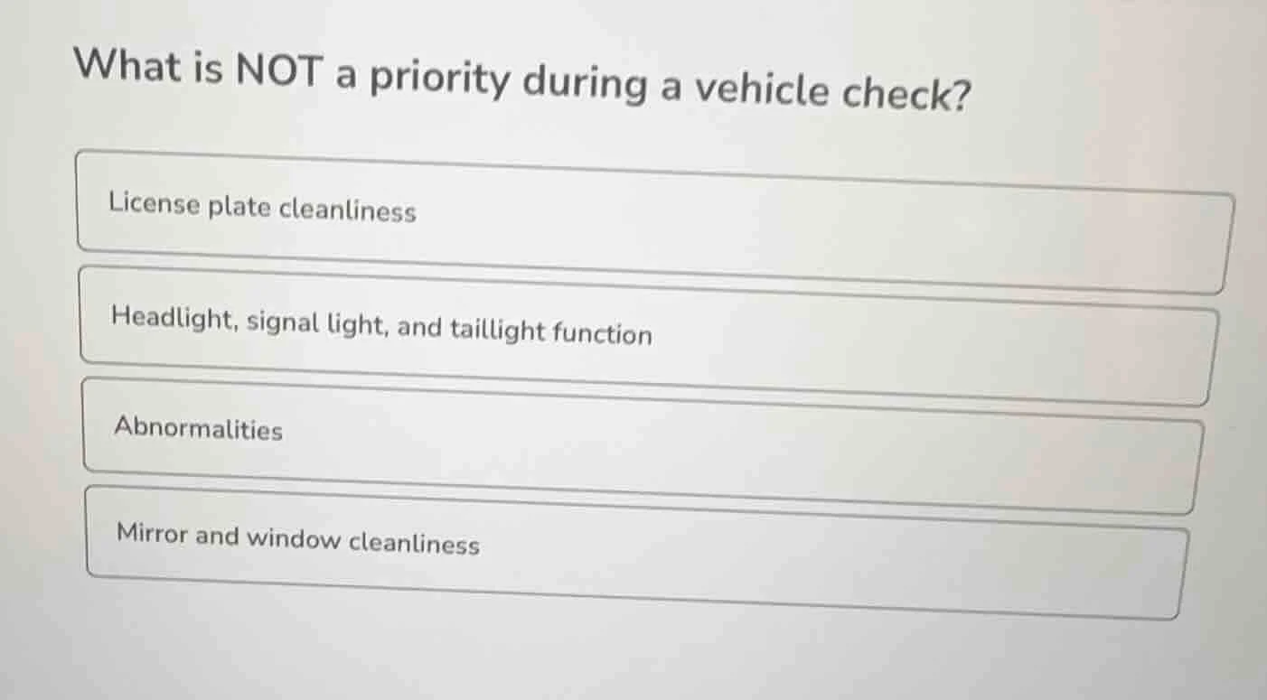 what is not a priority during a vehicle check? license plate cleanlines…