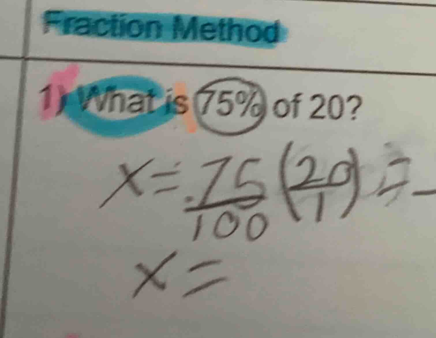fraction method 1) what is 75% of 20? x = \\frac{75}{100}(\\frac{20}{1}…