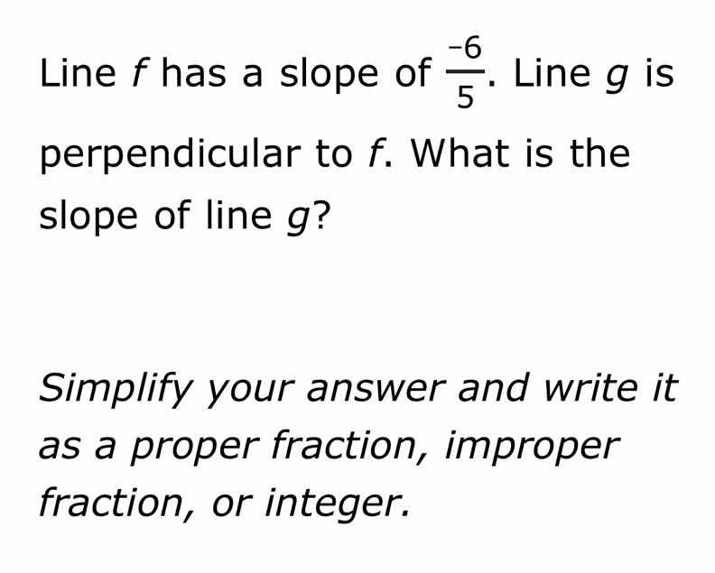 line f has a slope of \\(\\frac{-6}{5}\\). line g is perpendicular to f…