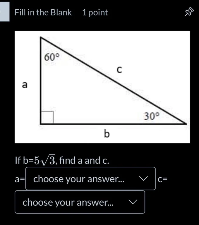 fill in the blank 1 point if b=$5sqrt{3}$, find a and c. a= choose your…