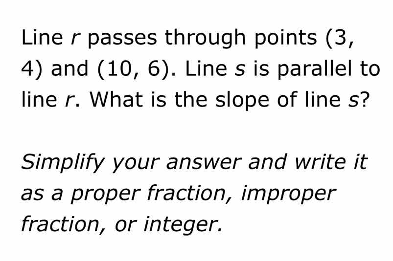 line r passes through points (3, 4) and (10, 6). line s is parallel to …