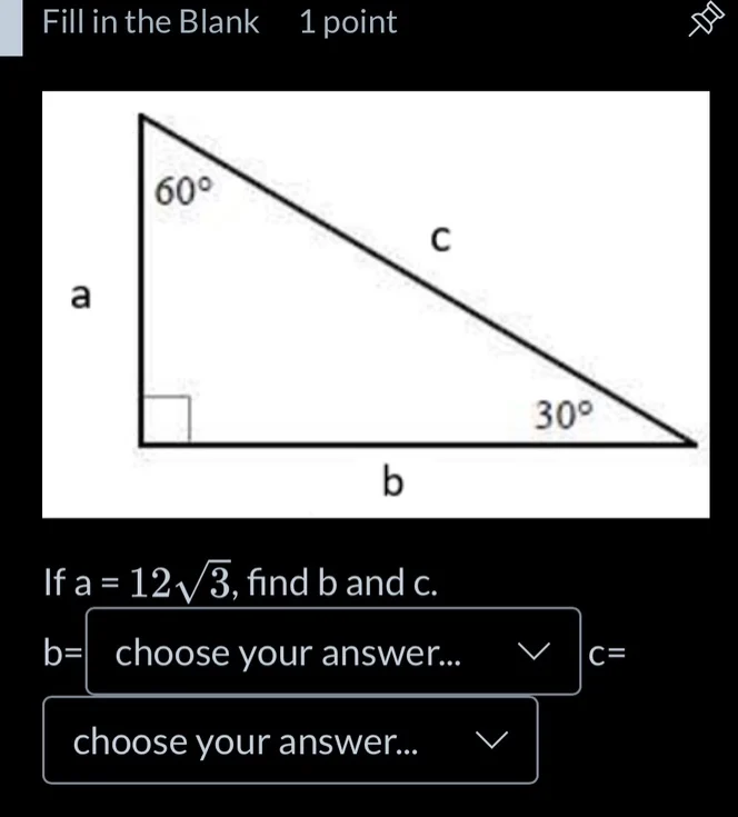 fill in the blank 1 point if a = 12\\sqrt{3}, find b and c. b= choose y…