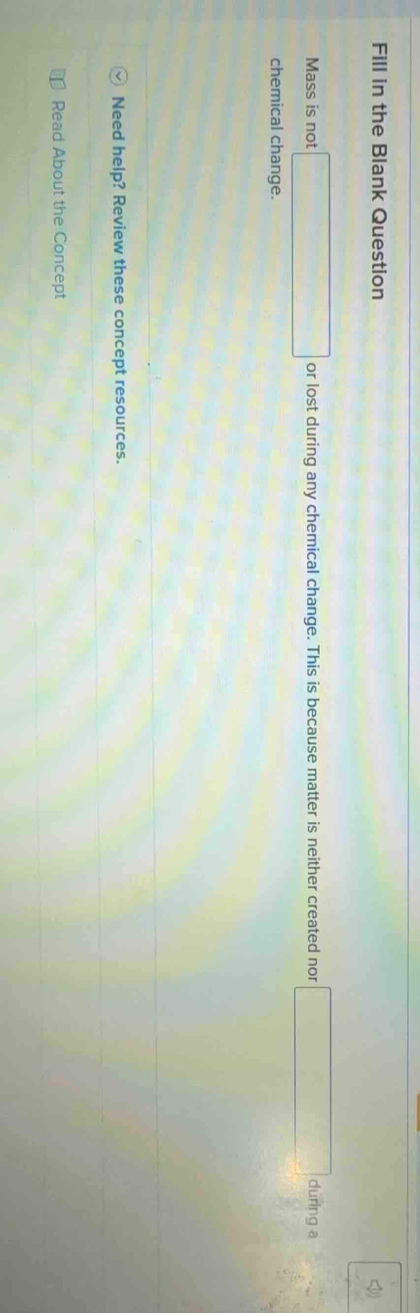 fill in the blank question mass is not or lost during any chemical chan…