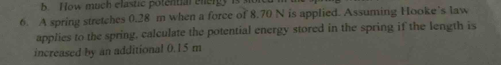 b. how much elastic potential energy is stored in the spring? 6. a spri…