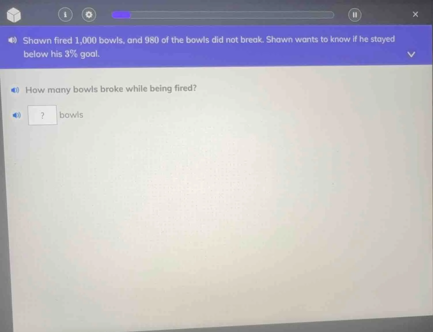 shawn fired 1,000 bowls, and 980 of the bowls did not break. shawn want…