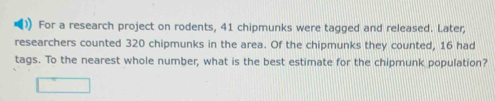 for a research project on rodents, 41 chipmunks were tagged and release…