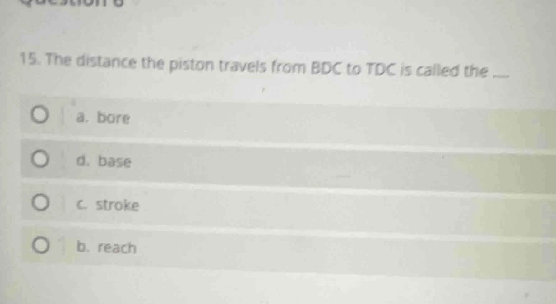 15. the distance the piston travels from bdc to tdc is called the a. bo…
