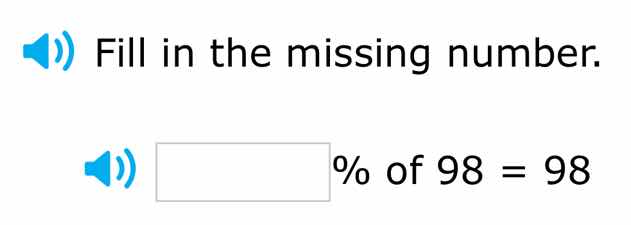 fill in the missing number. % of 98 = 98