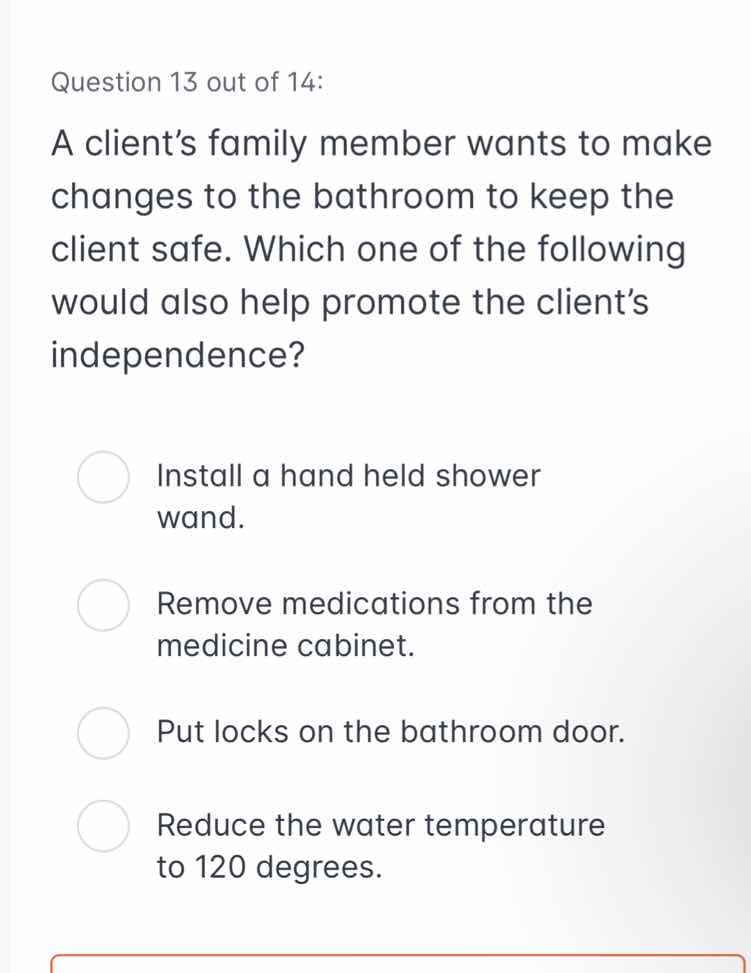 question 13 out of 14: a client’s family member wants to make changes t…