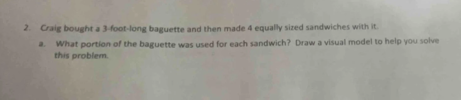 2. craig bought a 3-foot-long baguette and then made 4 equally sized sa…
