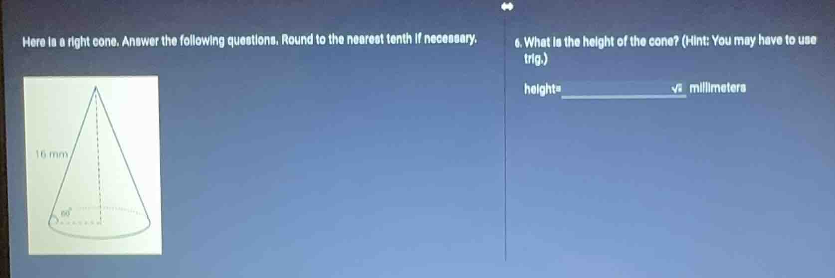 here is a right cone. answer the following questions. round to the near…