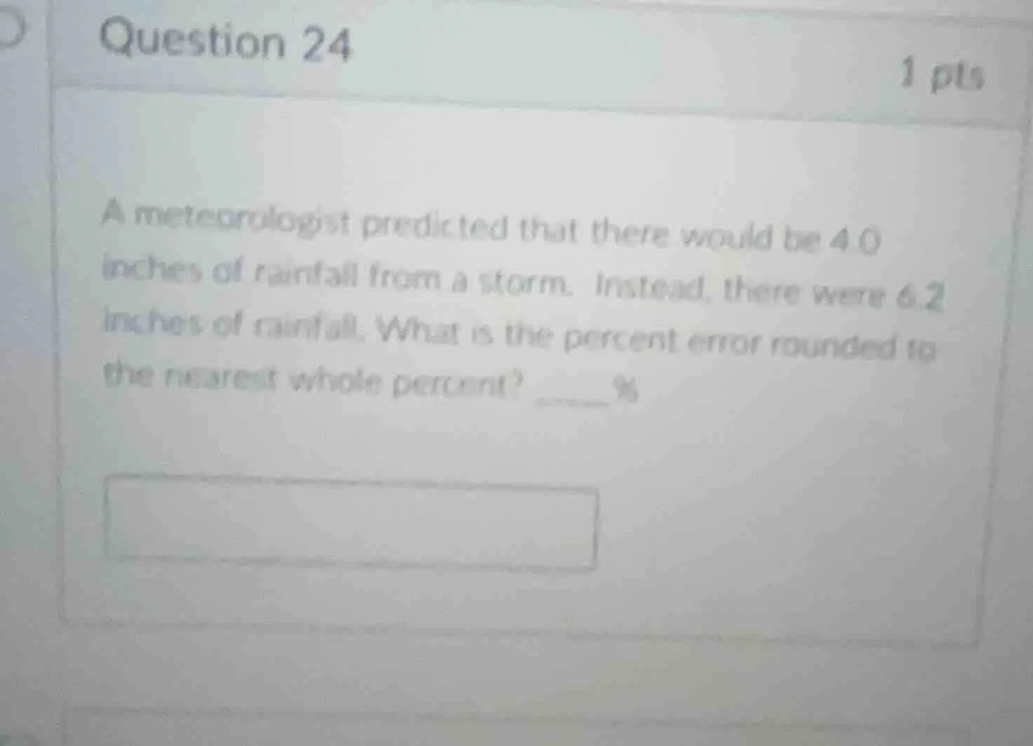 question 24 1 pts a meteorologist predicted that there would be 4.0 inc…