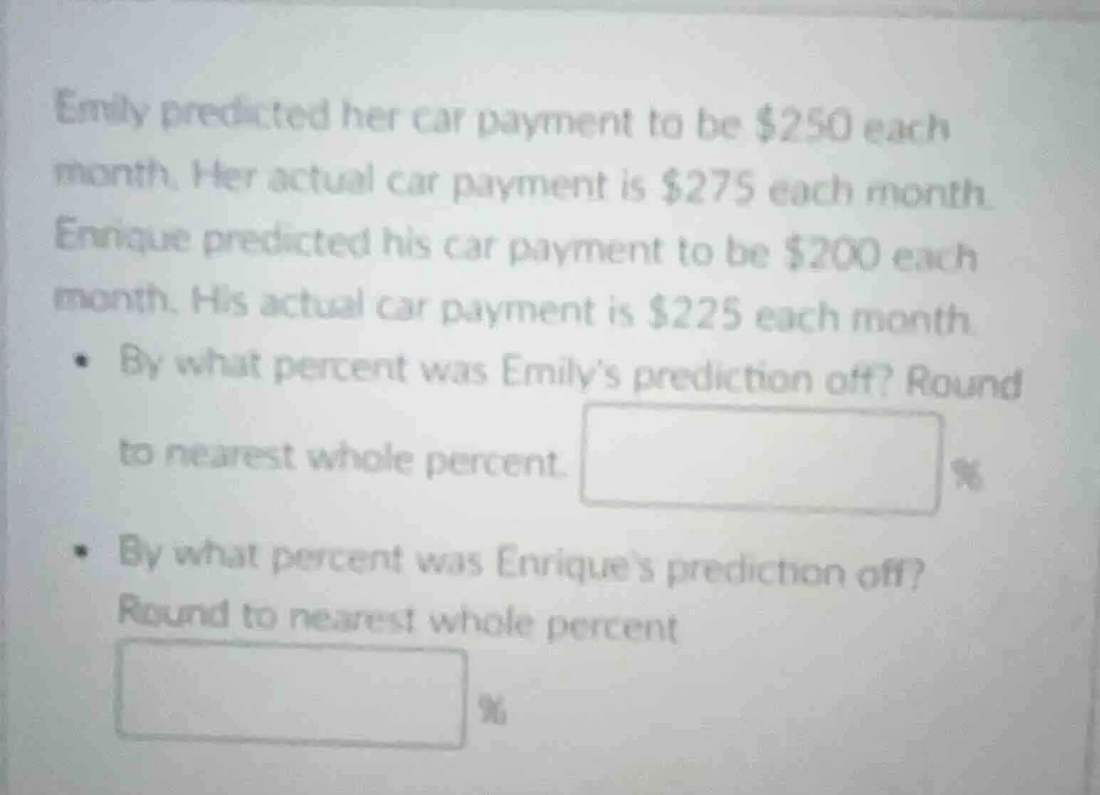 emily predicted her car payment to be $250 each month. her actual car p…