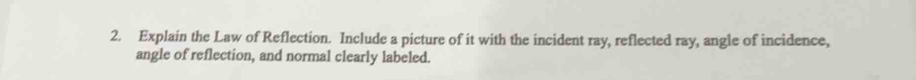 2. explain the law of reflection. include a picture of it with the inci…