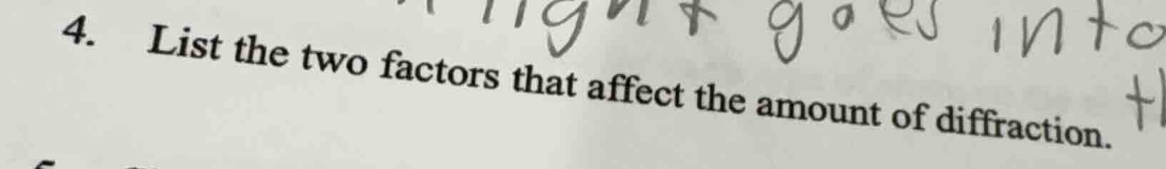 4. list the two factors that affect the amount of diffraction.