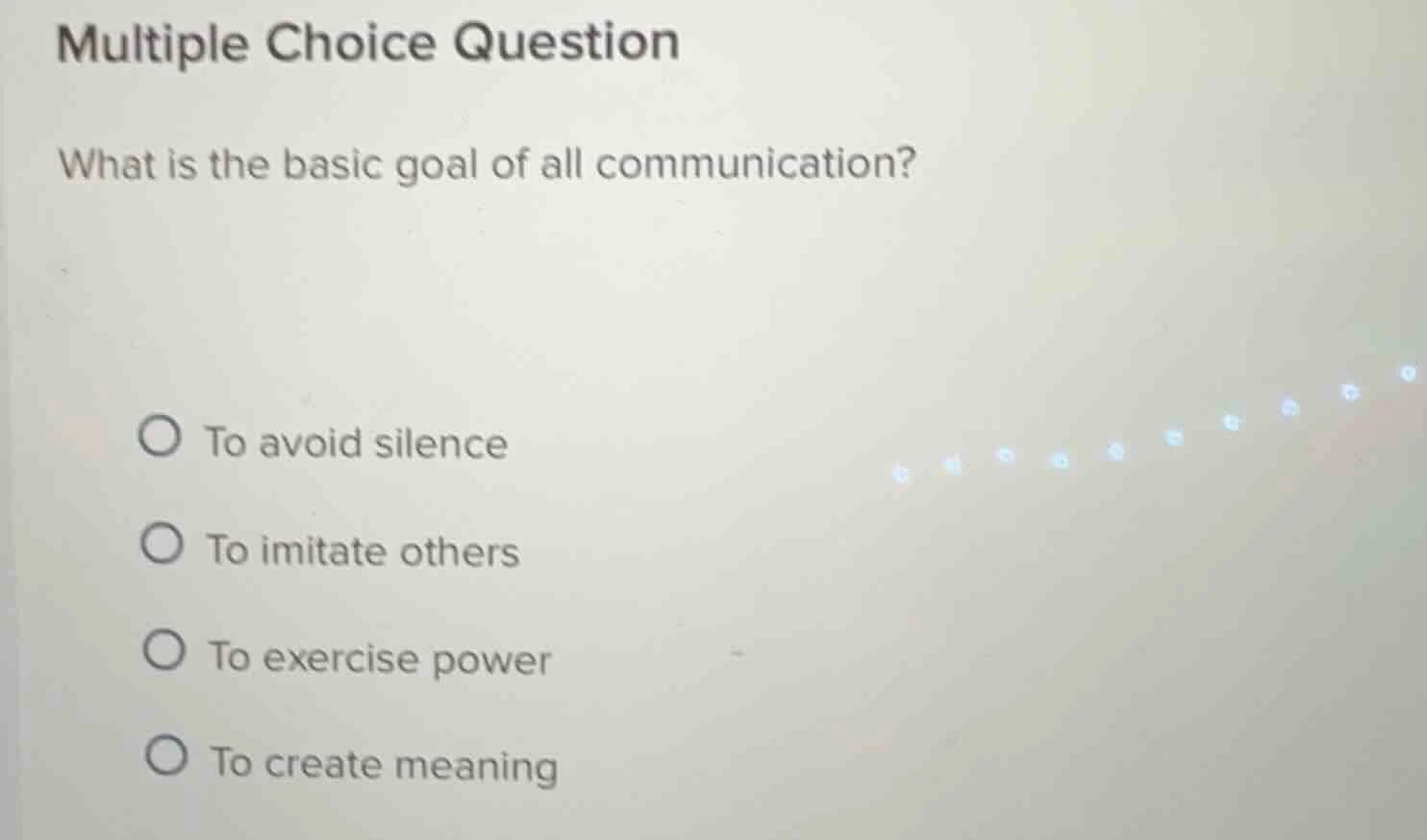 multiple choice question what is the basic goal of all communication? t…