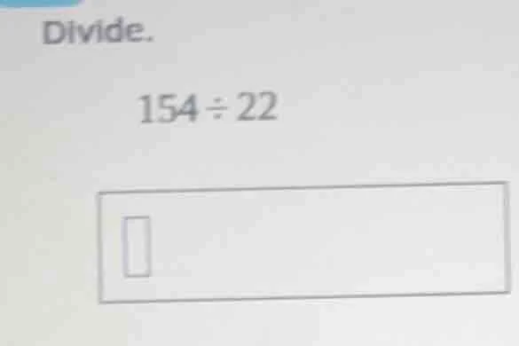 divide. 154÷22