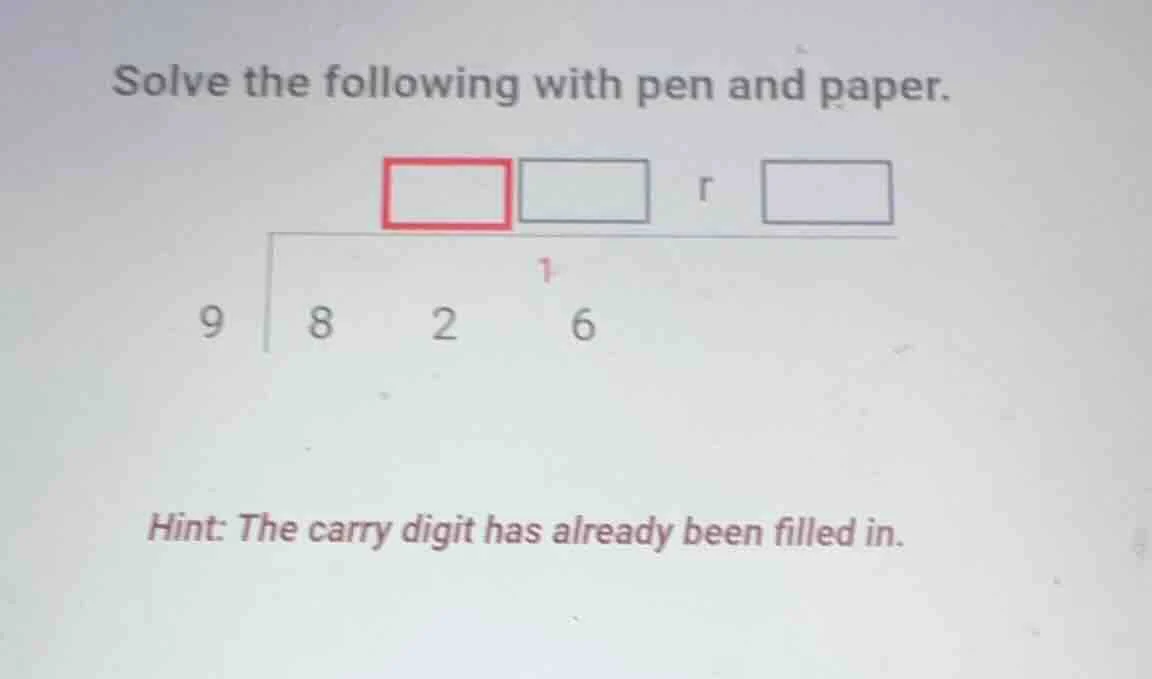 solve the following with pen and paper. 9 \\overline{) 8 \\quad 2 \\qua…