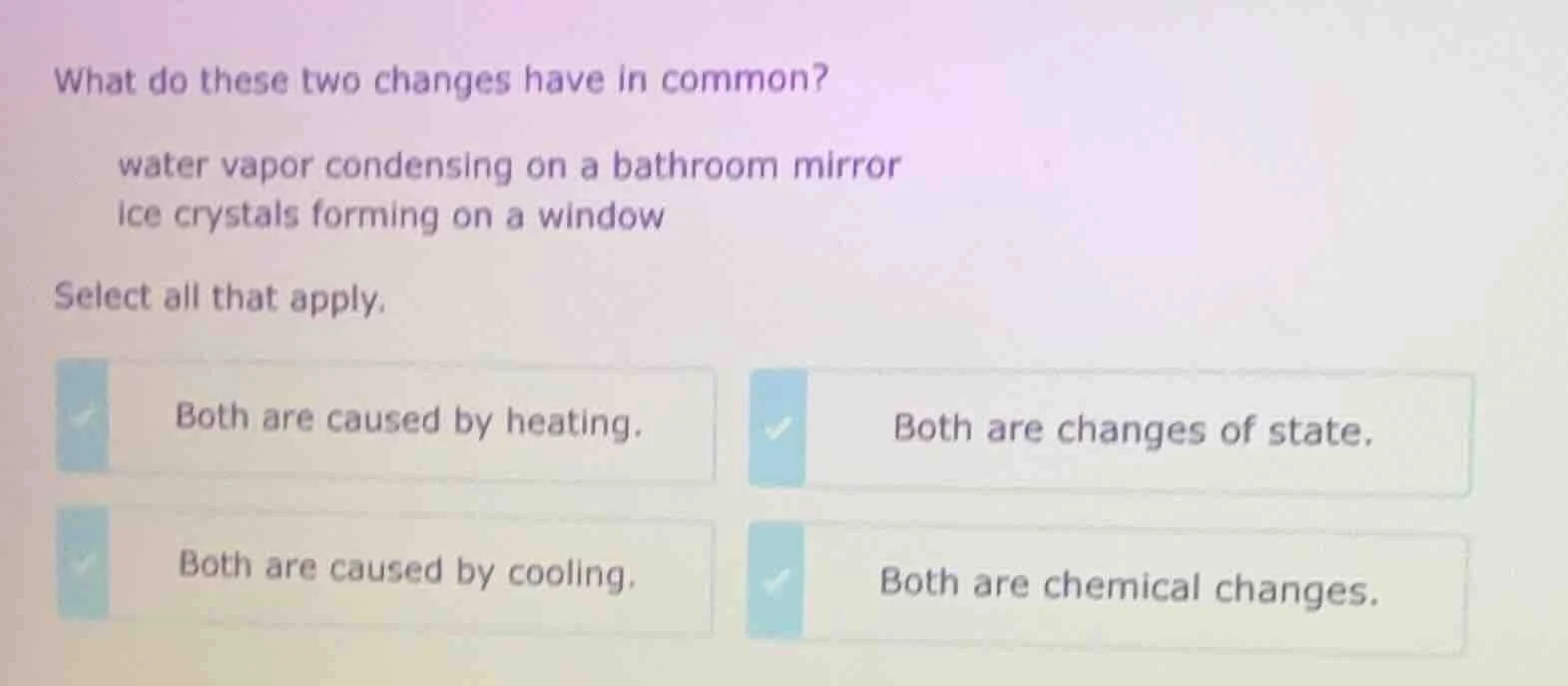 what do these two changes have in common? water vapor condensing on a b…