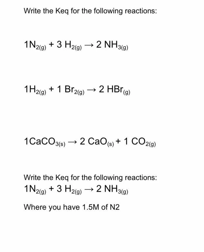 write the keq for the following reactions: 1n₂(g) + 3 h₂(g) → 2 nh₃(g) …