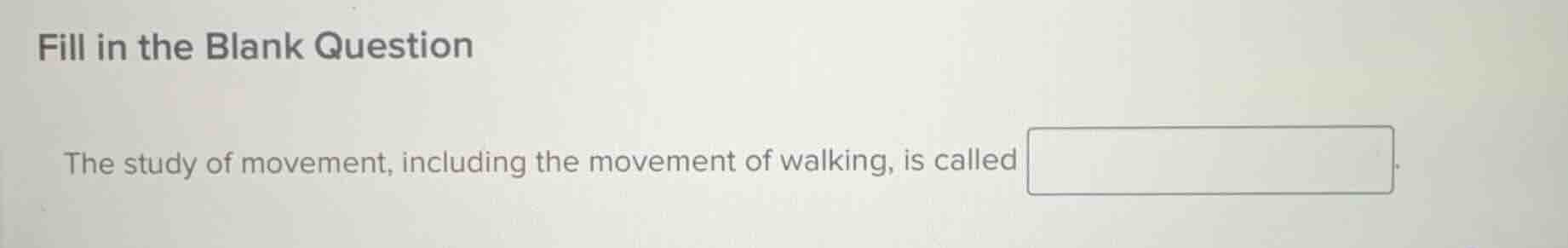 fill in the blank question the study of movement, including the movemen…