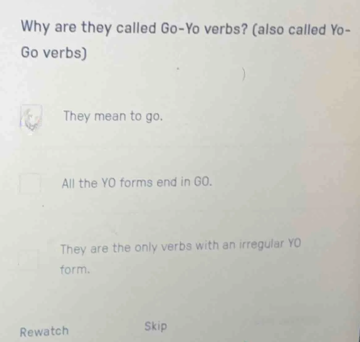 why are they called go - yo verbs? (also called yo - go verbs) they mea…
