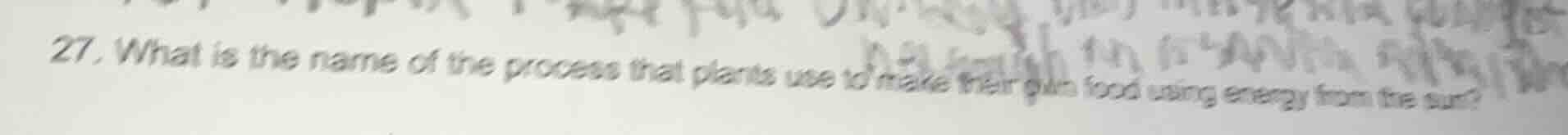 27. what is the name of the process that plants use to make their own f…