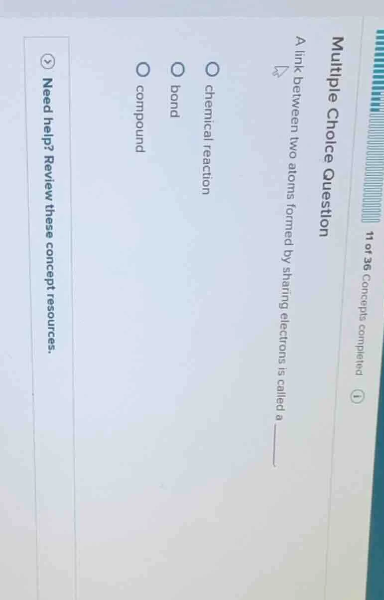 multiple choice question a link between two atoms formed by sharing ele…