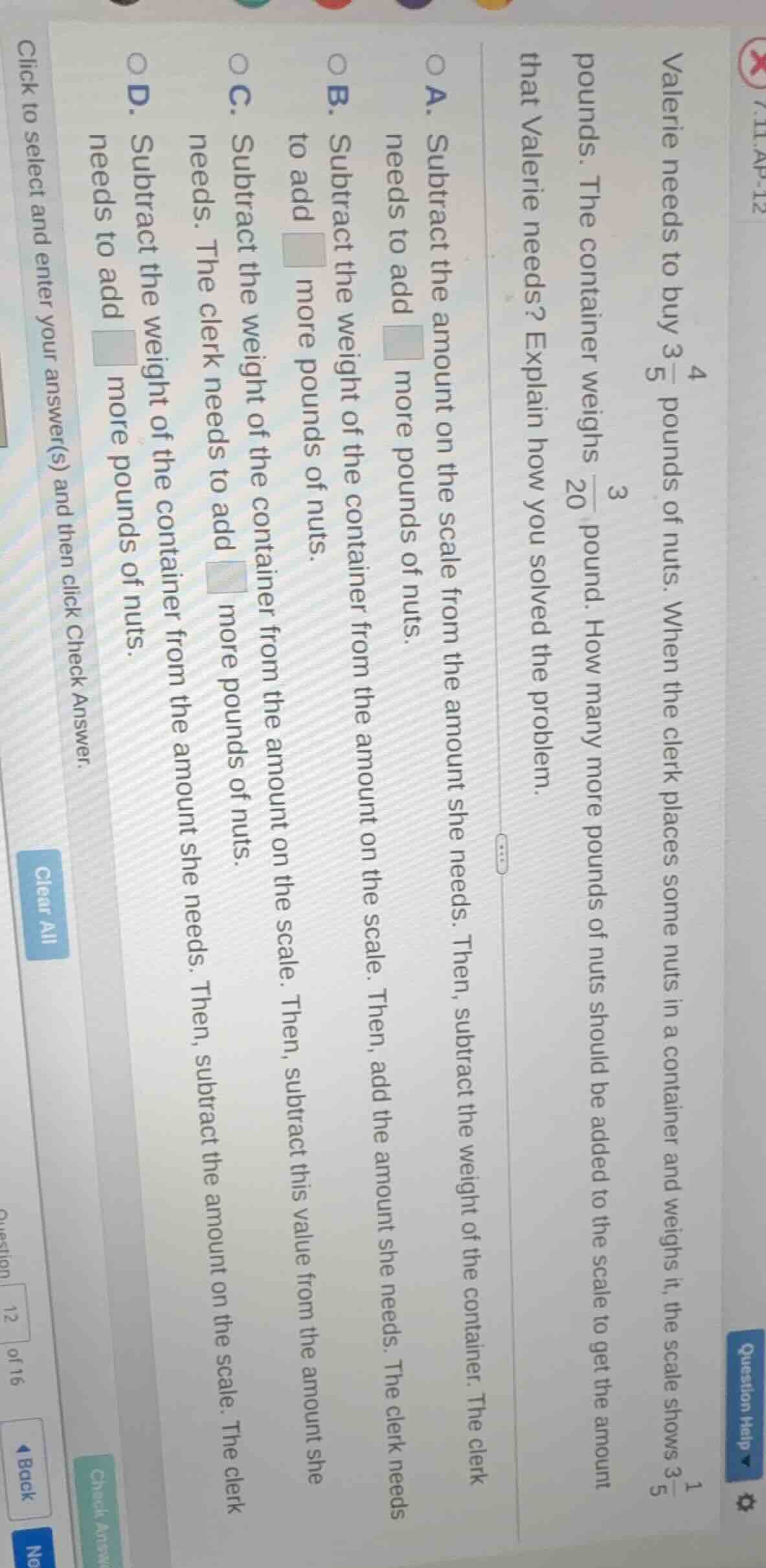 valerie needs to buy ( 3\frac{4}{5} ) pounds of nuts. when the clerk pl…