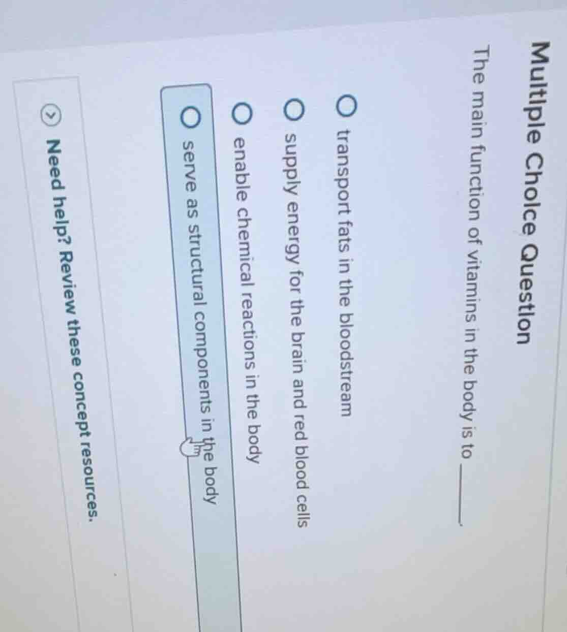 multiple choice question the main function of vitamins in the body is t…