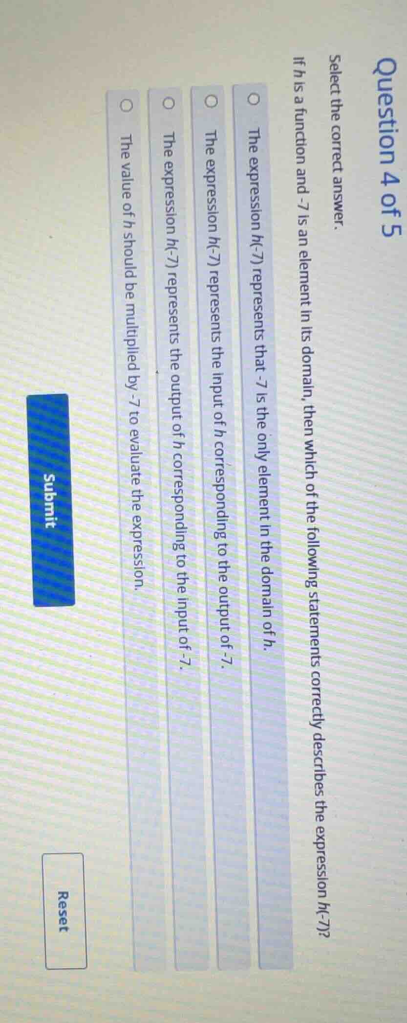 question 4 of 5 select the correct answer. if h is a function and -7 is…