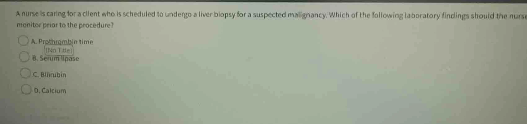 a nurse is caring for a client who is scheduled to undergo a liver biop…