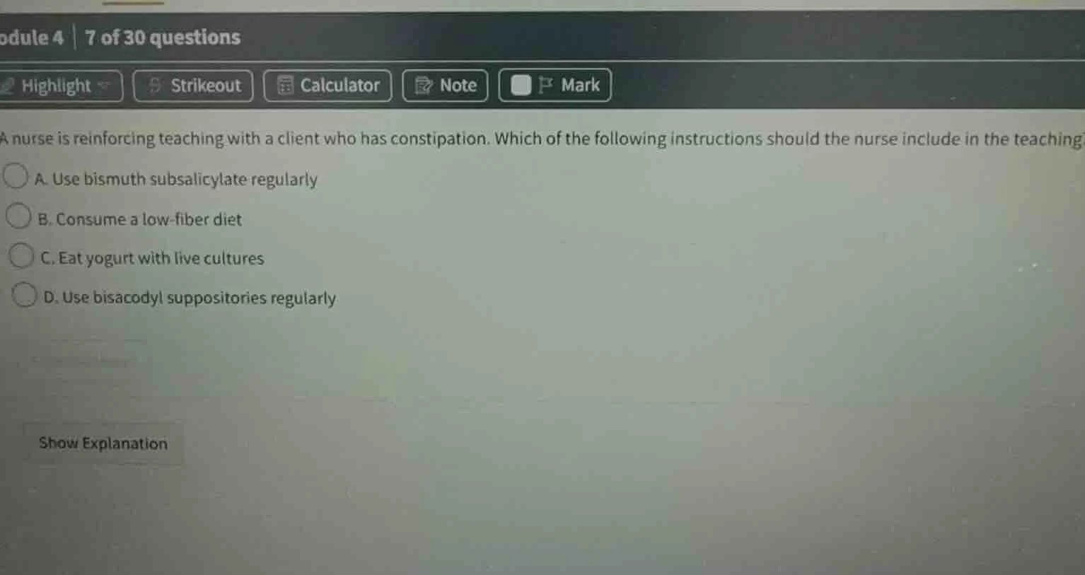 a nurse is reinforcing teaching with a client who has constipation. whi…