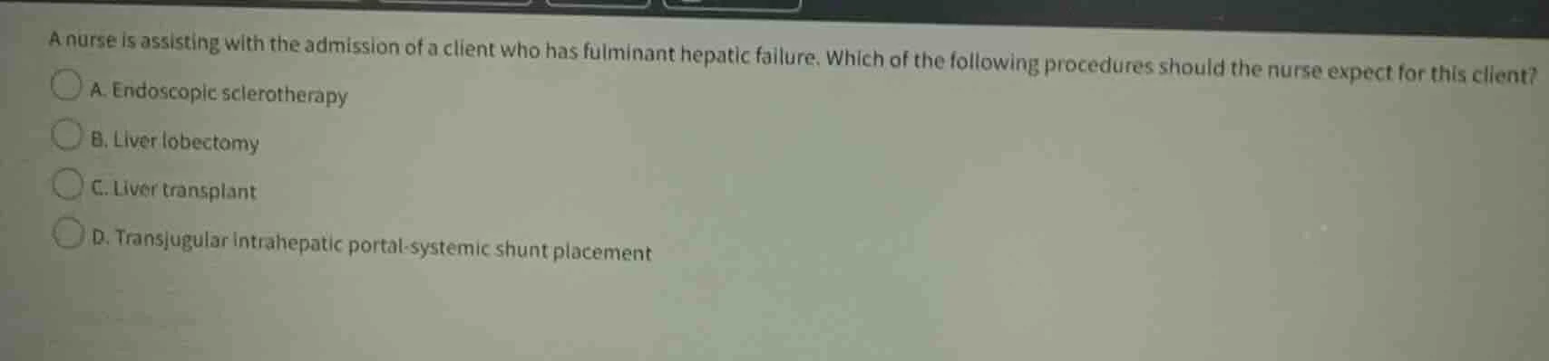a nurse is assisting with the admission of a client who has fulminant h…