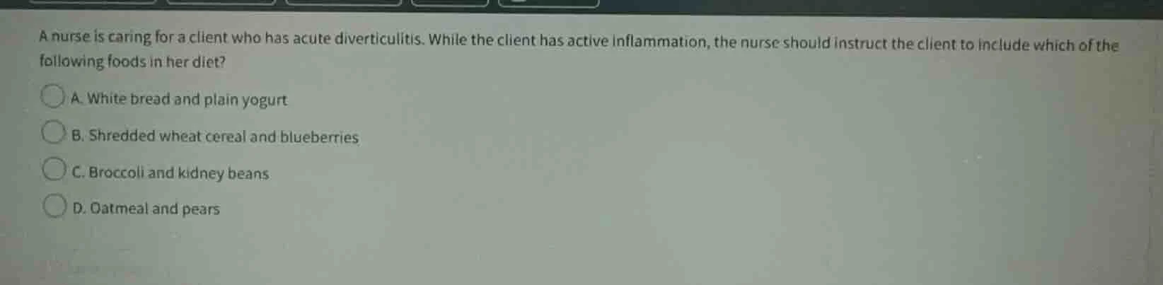 a nurse is caring for a client who has acute diverticulitis. while the …