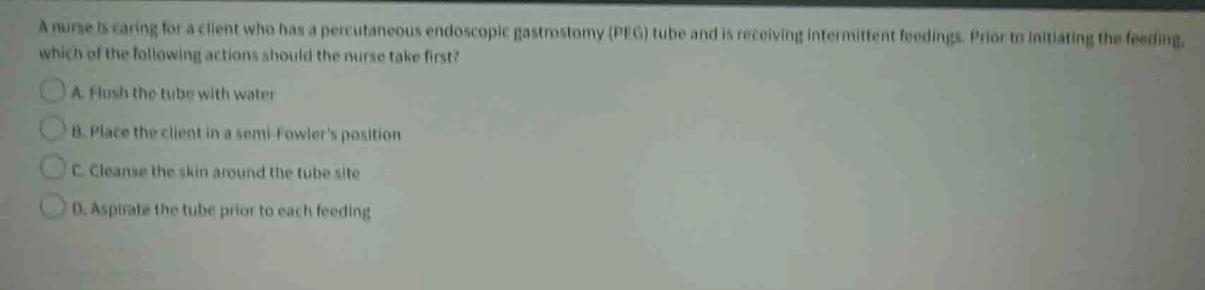 a nurse is caring for a client who has a percutaneous endoscopic gastro…