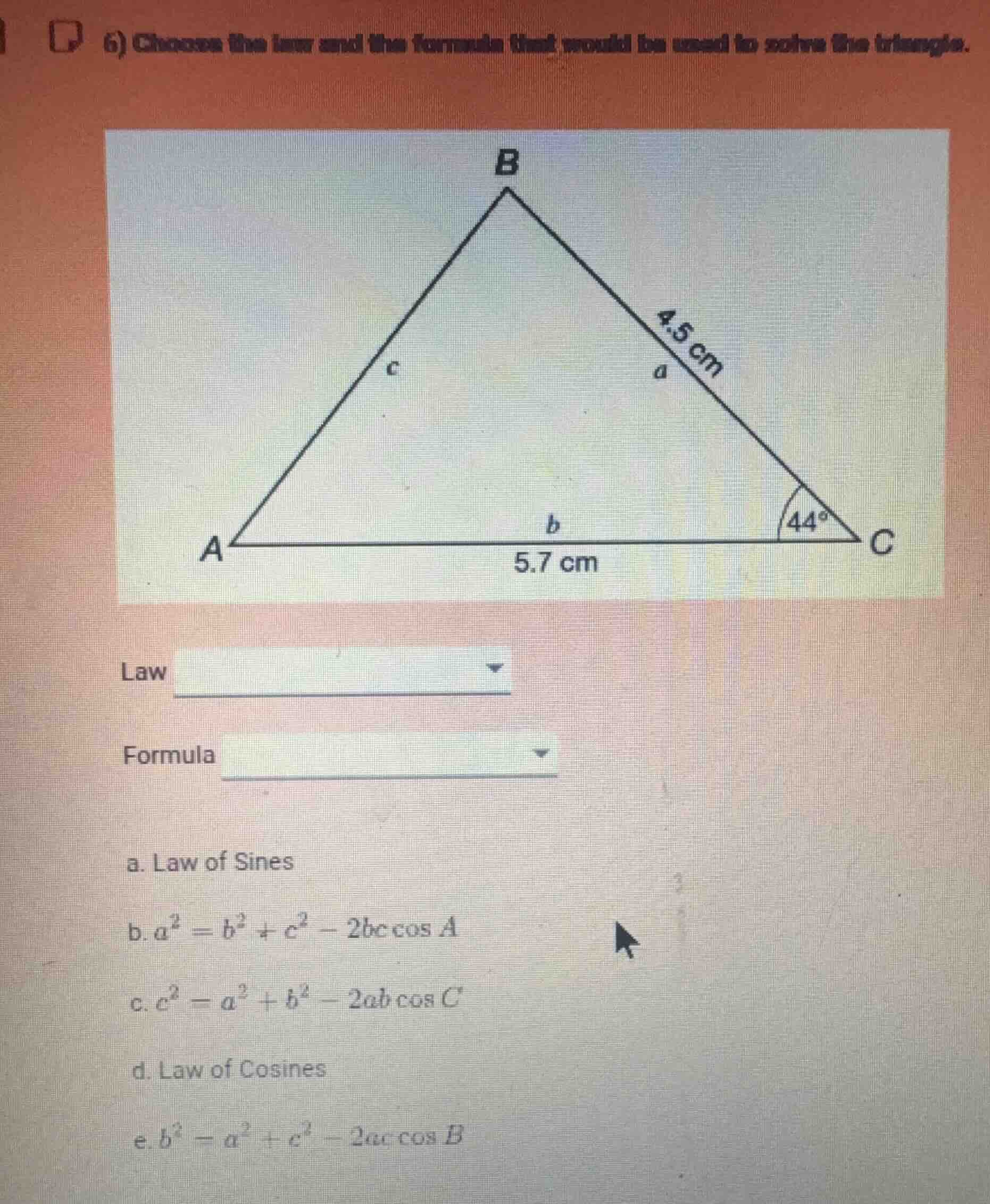 6) choose the law and the formula that would be used to solve the trian…