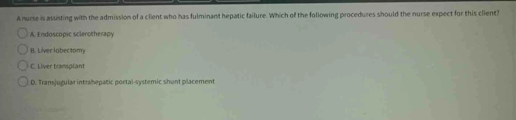 a nurse is assisting with the admission of a client who has fulminant h…