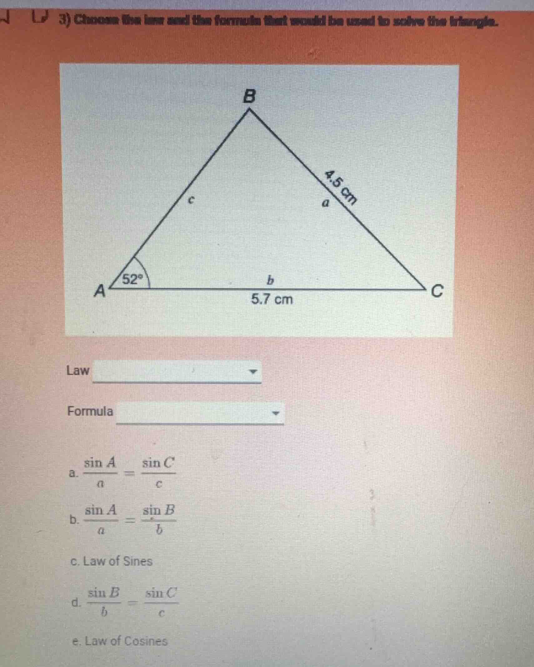 3) choose the law and the formula that would be used to solve the trian…