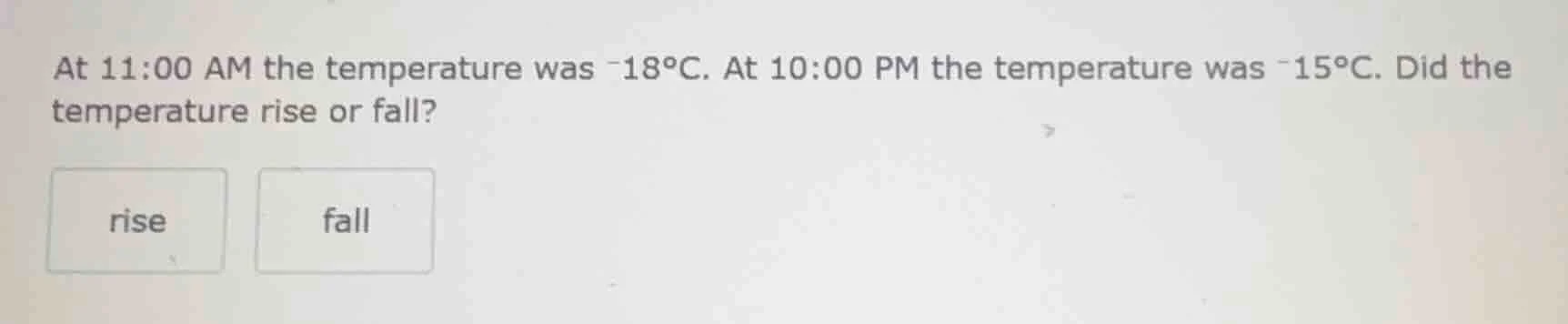 at 11:00 am the temperature was -18°c. at 10:00 pm the temperature was …