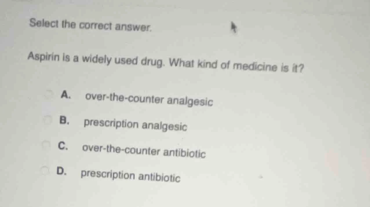 select the correct answer. aspirin is a widely used drug. what kind of …