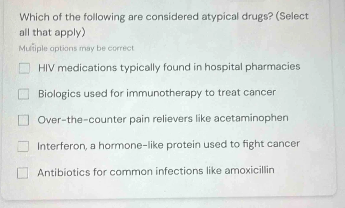 which of the following are considered atypical drugs? (select all that …