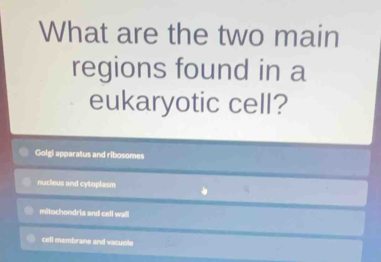 what are the two main regions found in a eukaryotic cell? golgi apparat…