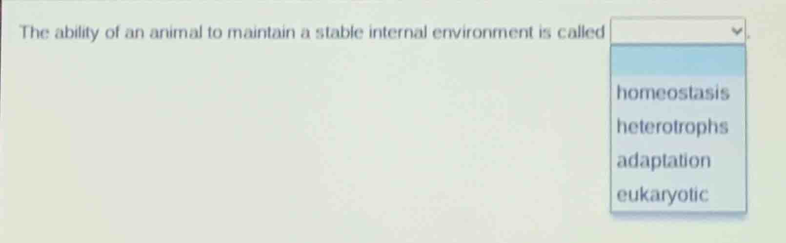the ability of an animal to maintain a stable internal environment is c…