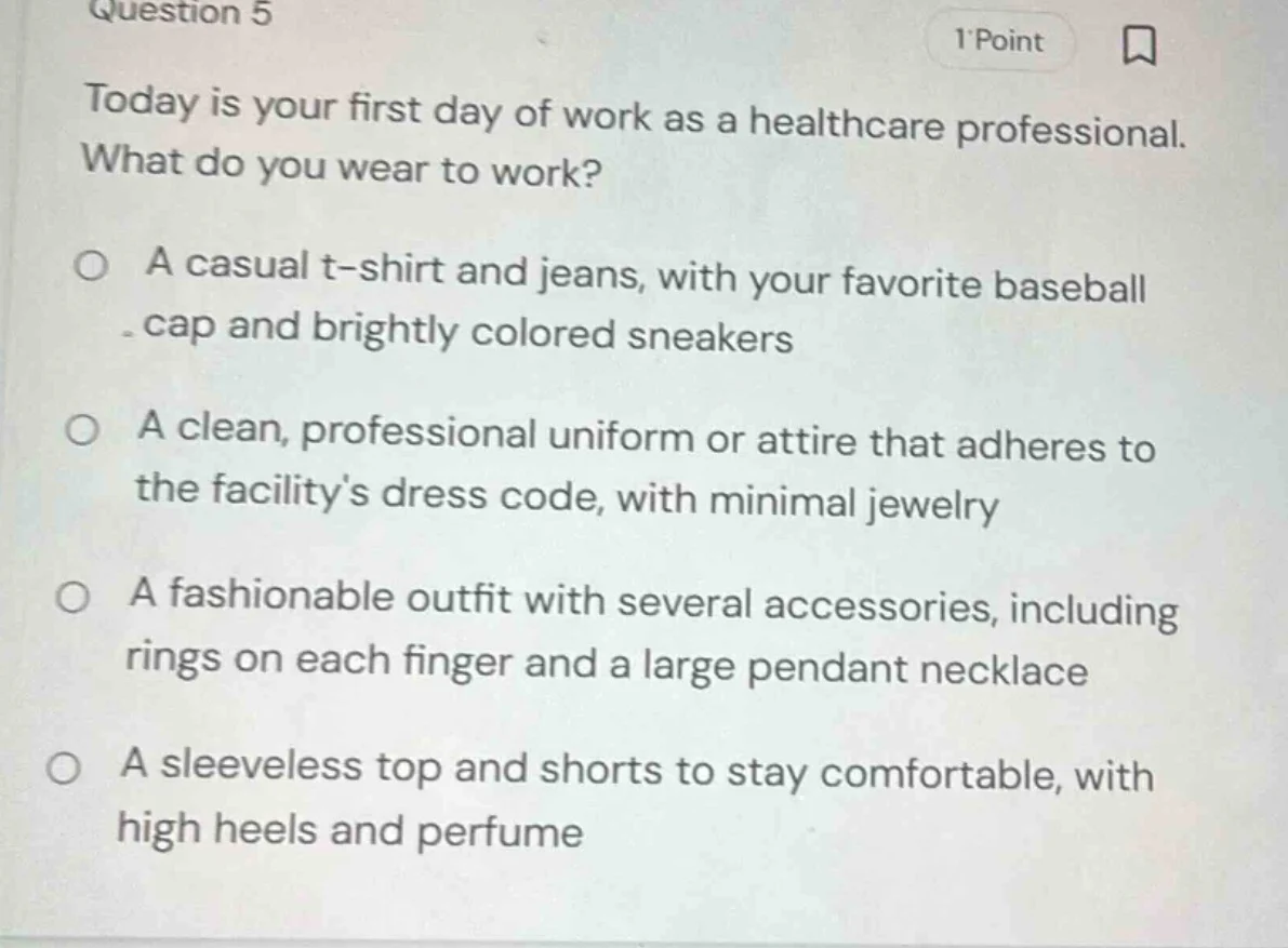 question 5 1 point today is your first day of work as a healthcare prof…