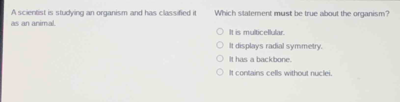 a scientist is studying an organism and has classified it as an animal.…