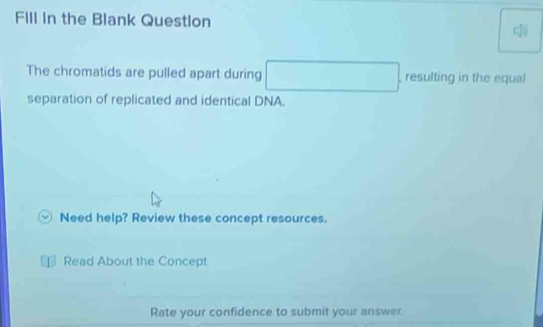 fill in the blank question the chromatids are pulled apart during, resu…