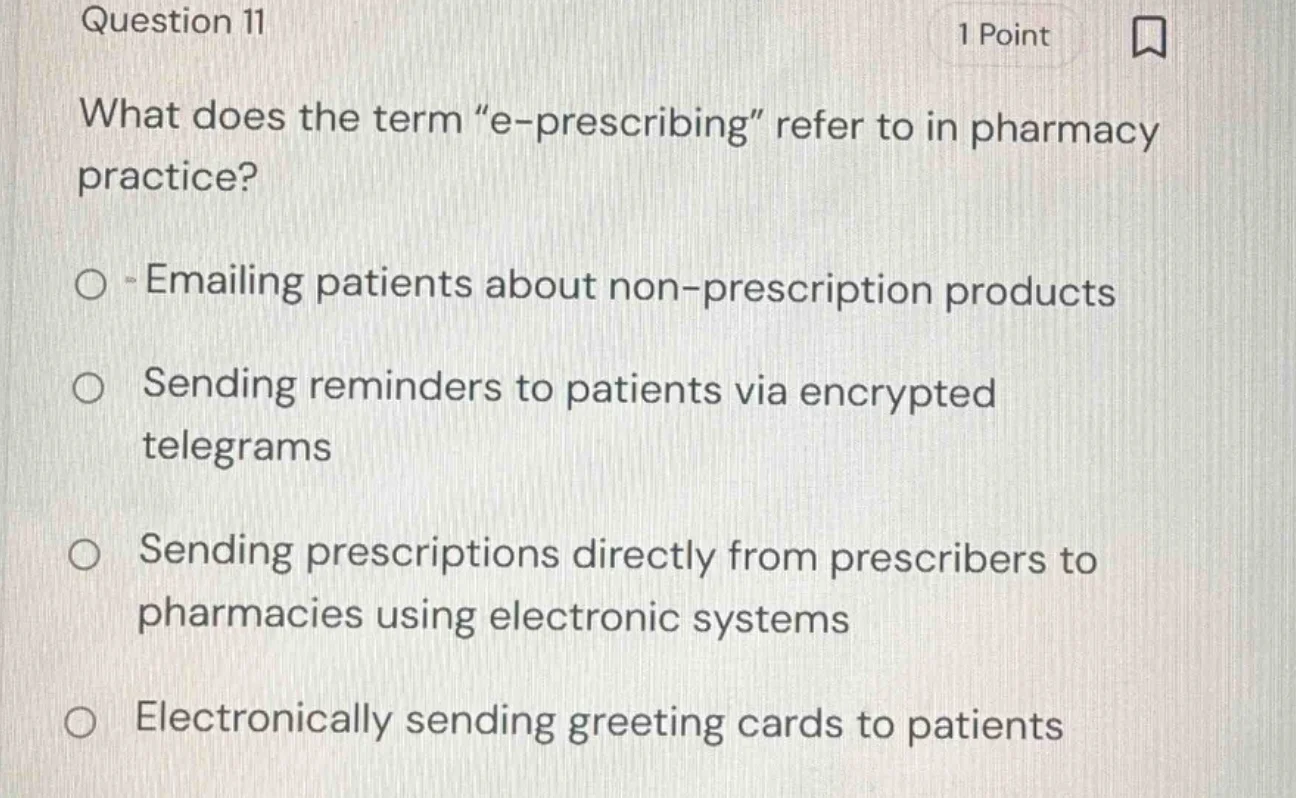 question 11 1 point what does the term “e - prescribing” refer to in ph…