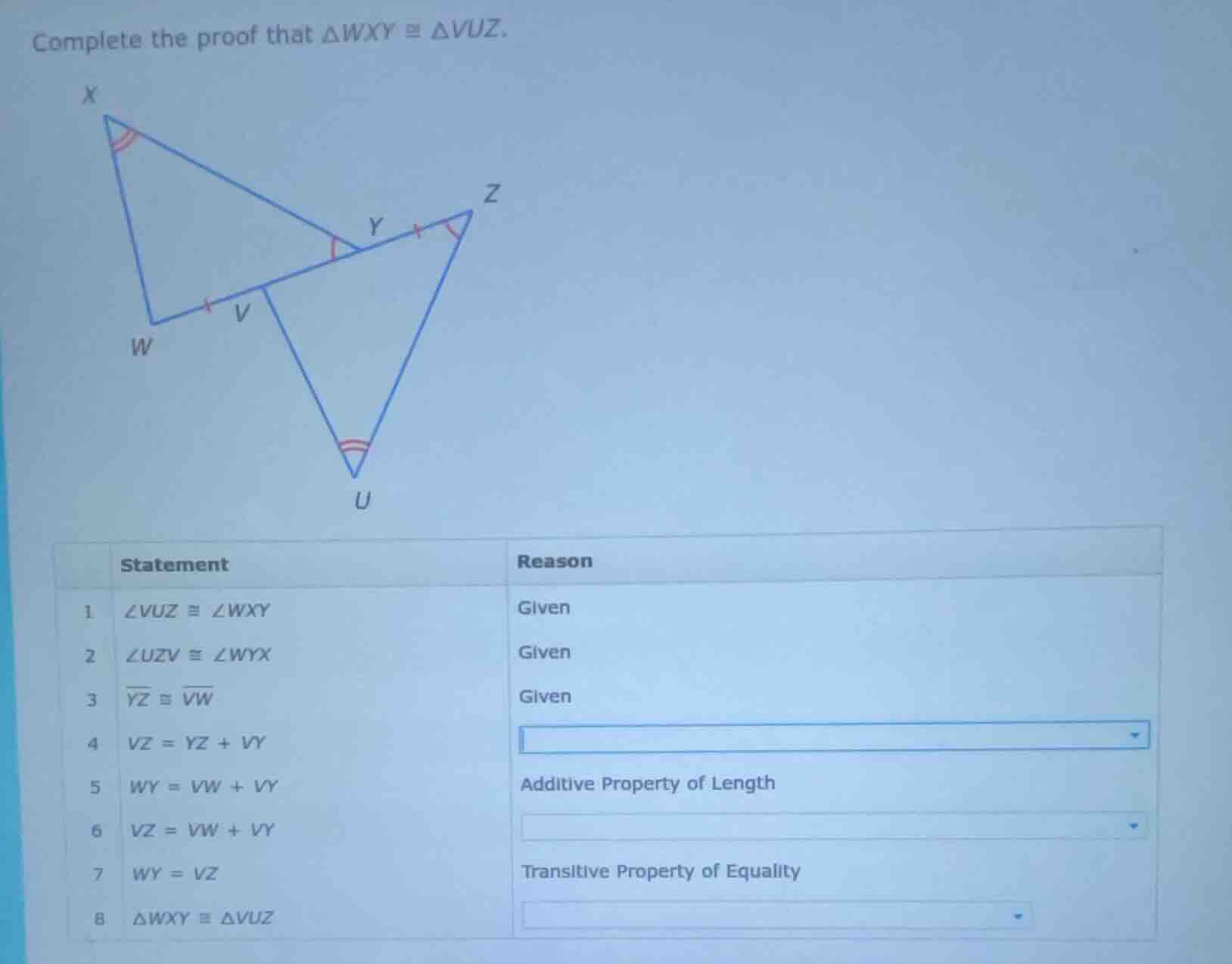 complete the proof that $\\triangle wxy \\cong \\triangle vuz$. 1. $\\a…