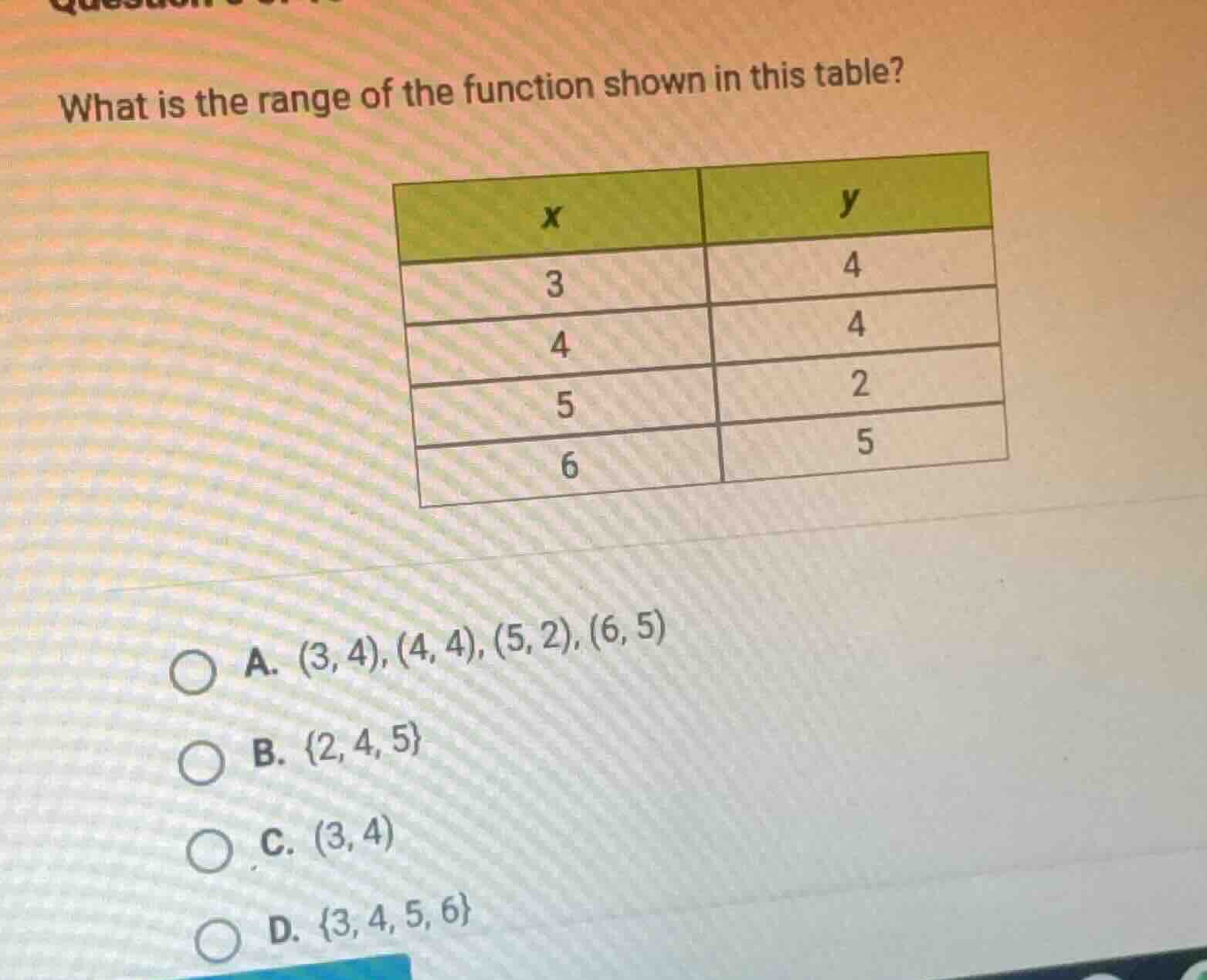 what is the range of the function shown in this table? a. (3, 4), (4, 4…